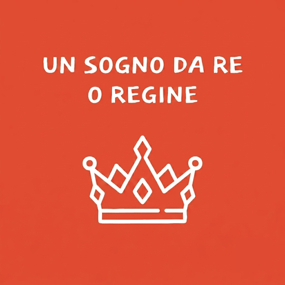 Un sogno da re...o regine